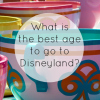 What is the best age to go to Disneyland